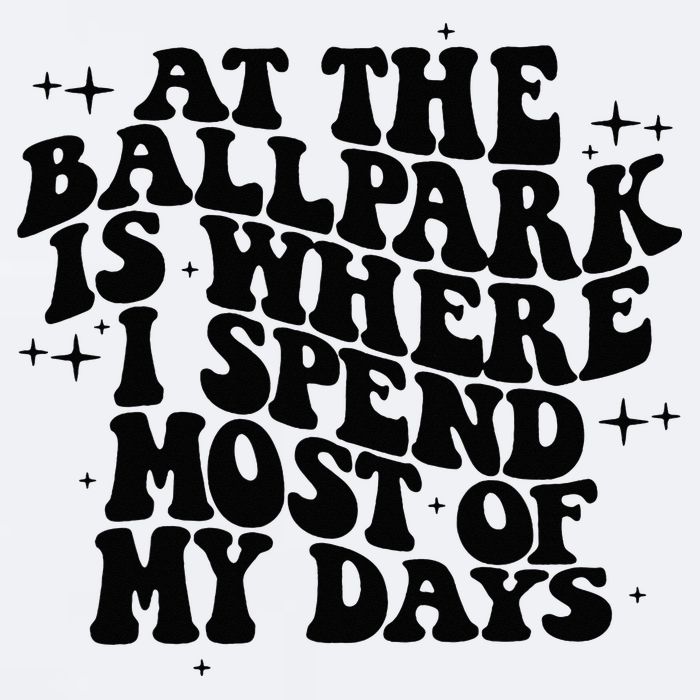At The Ballpark Is Where I Spend Most Of My Days Baseball Sueded Cloud Jersey T-Shirt