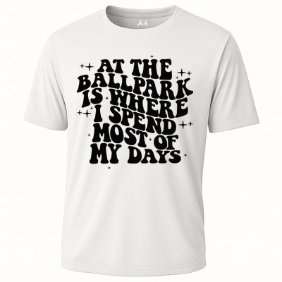 At The Ballpark Is Where I Spend Most Of My Days Baseball Performance Shirt