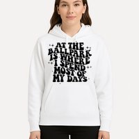 At The Ballpark Is Where I Spend Most Of My Days Baseball Hoodie