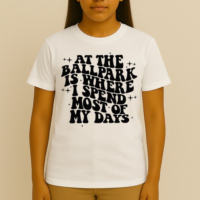 At The Ballpark Is Where I Spend Most Of My Days Baseball T-Shirt