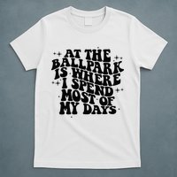 At The Ballpark Is Where I Spend Most Of My Days Baseball T-Shirt