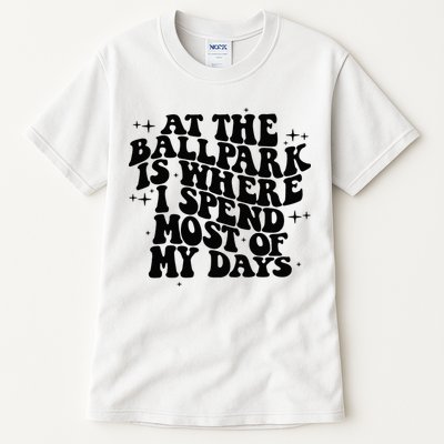 At The Ballpark Is Where I Spend Most Of My Days Baseball Tall T-Shirt