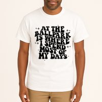 At The Ballpark Is Where I Spend Most Of My Days Baseball Tall T-Shirt