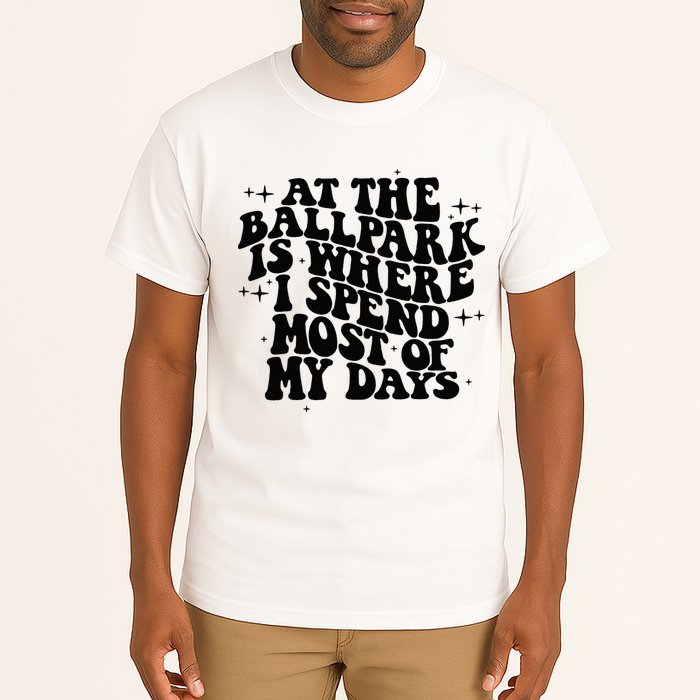 At The Ballpark Is Where I Spend Most Of My Days Baseball Tall T-Shirt