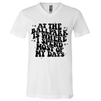 At The Ballpark Is Where I Spend Most Of My Days Baseball V-Neck T-Shirt