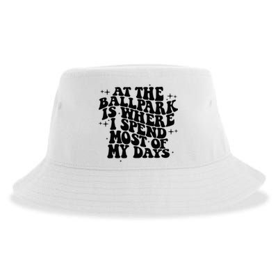 At The Ballpark Is Where I Spend Most Of My Days Baseball Sustainable Bucket Hat