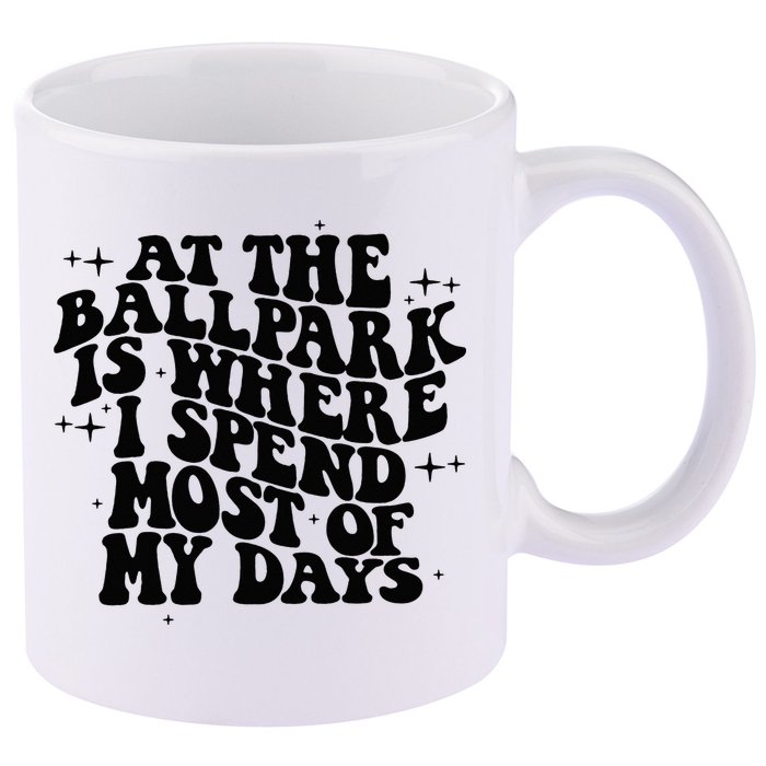 At The Ballpark Is Where I Spend Most Of My Days Baseball 11oz C Handle Ceramic Mug