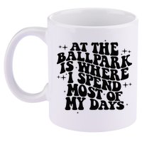 At The Ballpark Is Where I Spend Most Of My Days Baseball 11oz C Handle Ceramic Mug