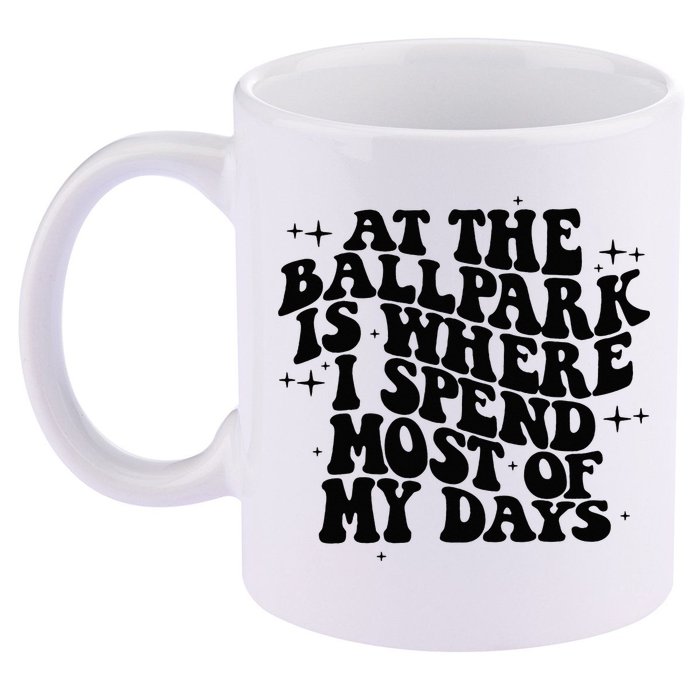 At The Ballpark Is Where I Spend Most Of My Days Baseball 11oz C Handle Ceramic Mug