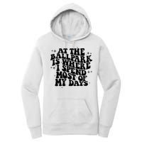 At The Ballpark Is Where I Spend Most Of My Days Baseball Women's Pullover Hoodie