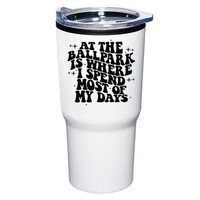 At The Ballpark Is Where I Spend Most Of My Days Baseball Tumbler