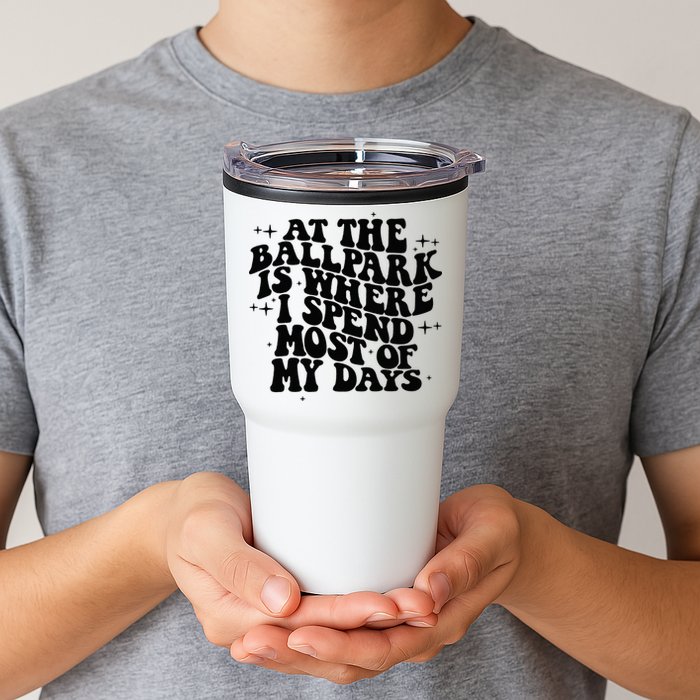 At The Ballpark Is Where I Spend Most Of My Days Baseball Tumbler