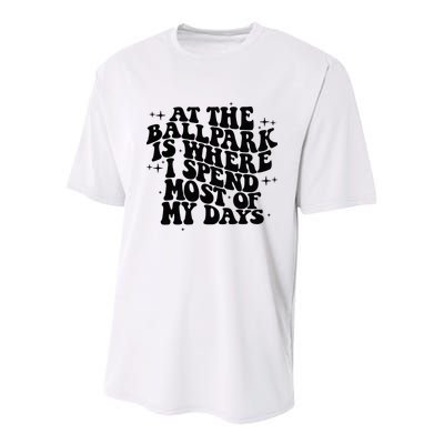 At The Ballpark Is Where I Spend Most Of My Days Baseball Youth Performance Sprint T-Shirt