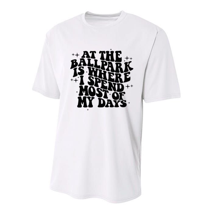 At The Ballpark Is Where I Spend Most Of My Days Baseball Youth Performance Sprint T-Shirt