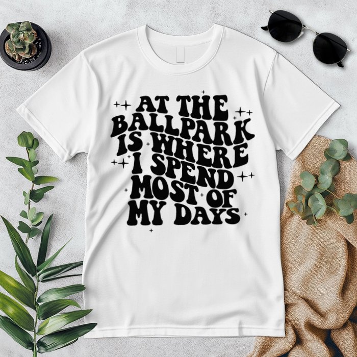 At The Ballpark Is Where I Spend Most Of My Days Baseball Premium T-Shirt
