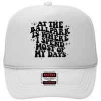 At The Ballpark Is Where I Spend Most Of My Days Baseball Trucker Hat