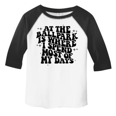 At The Ballpark Is Where I Spend Most Of My Days Baseball Toddler Fine Jersey T-Shirt