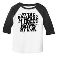 At The Ballpark Is Where I Spend Most Of My Days Baseball Toddler Fine Jersey T-Shirt