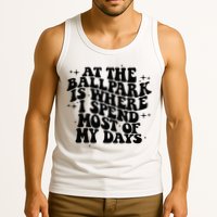 At The Ballpark Is Where I Spend Most Of My Days Baseball Tank Top