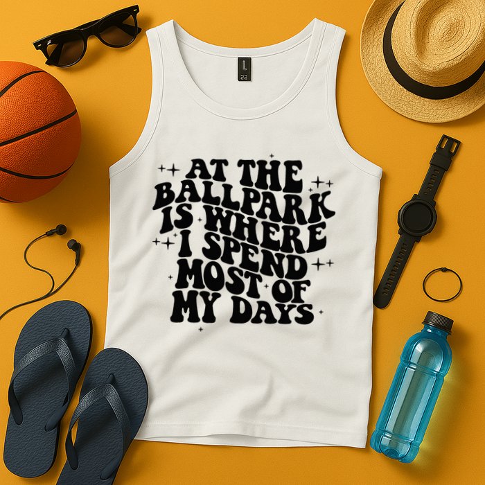 At The Ballpark Is Where I Spend Most Of My Days Baseball Tank Top