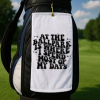 At The Ballpark Is Where I Spend Most Of My Days Baseball Golf Towel