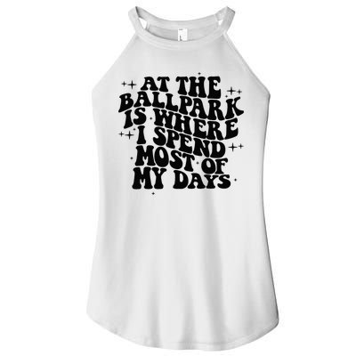 At The Ballpark Is Where I Spend Most Of My Days Baseball Women's Perfect Tri Rocker Tank