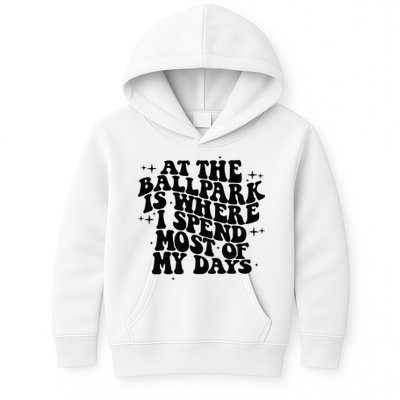 At The Ballpark Is Where I Spend Most Of My Days Baseball Kids Hoodie
