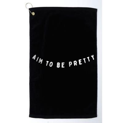 Aim To Be Pretty Gift Golf Towel