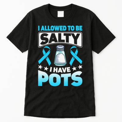 Allowed To Be Salty I Have POTS Syndrome Awareness Tall T-Shirt
