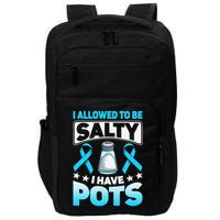Allowed To Be Salty I Have POTS Syndrome Awareness Impact Tech Backpack