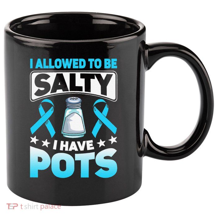 Allowed To Be Salty I Have POTS Syndrome Awareness 11oz C Handle Ceramic Mug