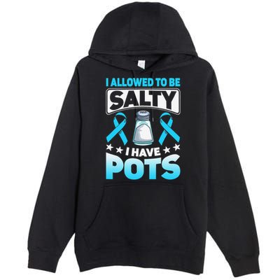 Allowed To Be Salty I Have POTS Syndrome Awareness Premium Pullover Hoodie