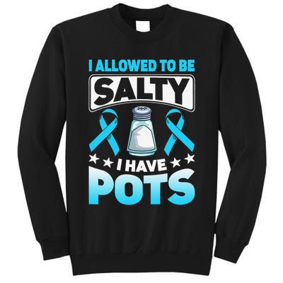Allowed To Be Salty I Have POTS Syndrome Awareness Tall Sweatshirt