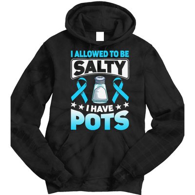 Allowed To Be Salty I Have POTS Syndrome Awareness Tie Dye Hoodie