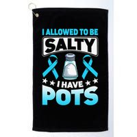 Allowed To Be Salty I Have POTS Syndrome Awareness Golf Towel