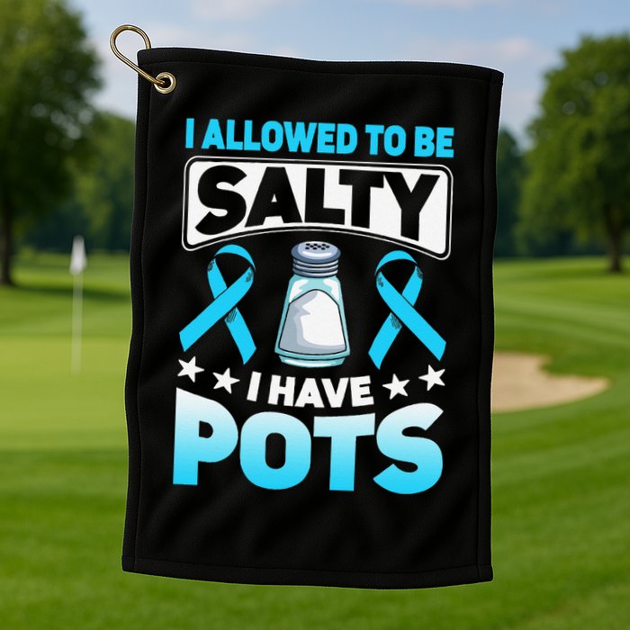 Allowed To Be Salty I Have POTS Syndrome Awareness Golf Towel