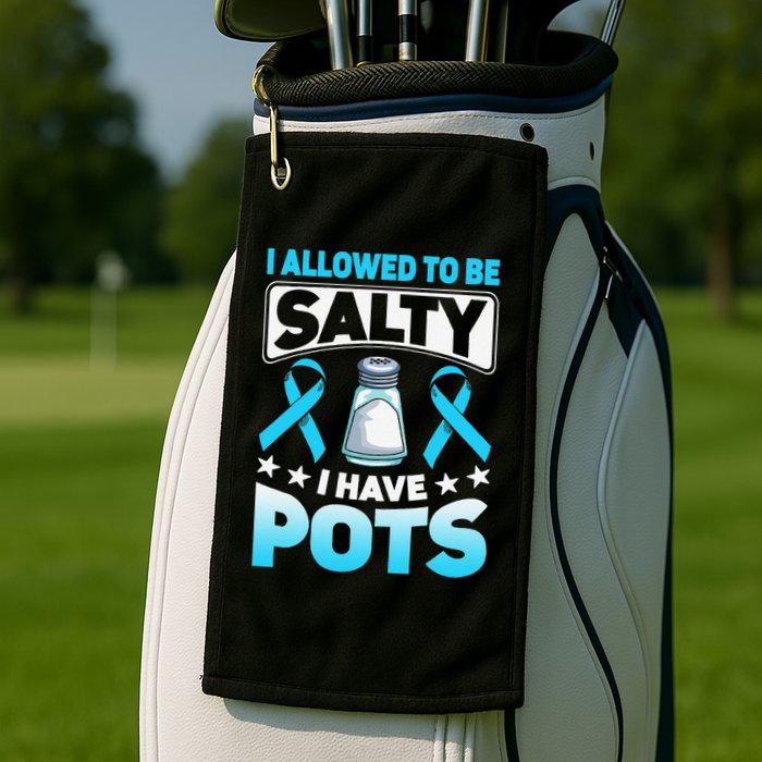 Allowed To Be Salty I Have POTS Syndrome Awareness Golf Towel