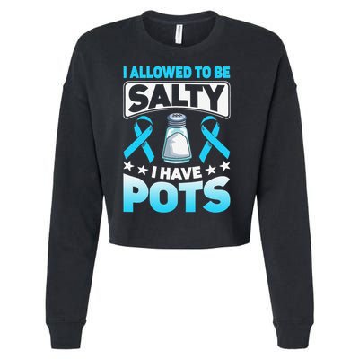 Allowed To Be Salty I Have POTS Syndrome Awareness Cropped Pullover Crew