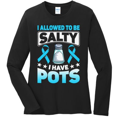 Allowed To Be Salty I Have POTS Syndrome Awareness Ladies Long Sleeve Shirt