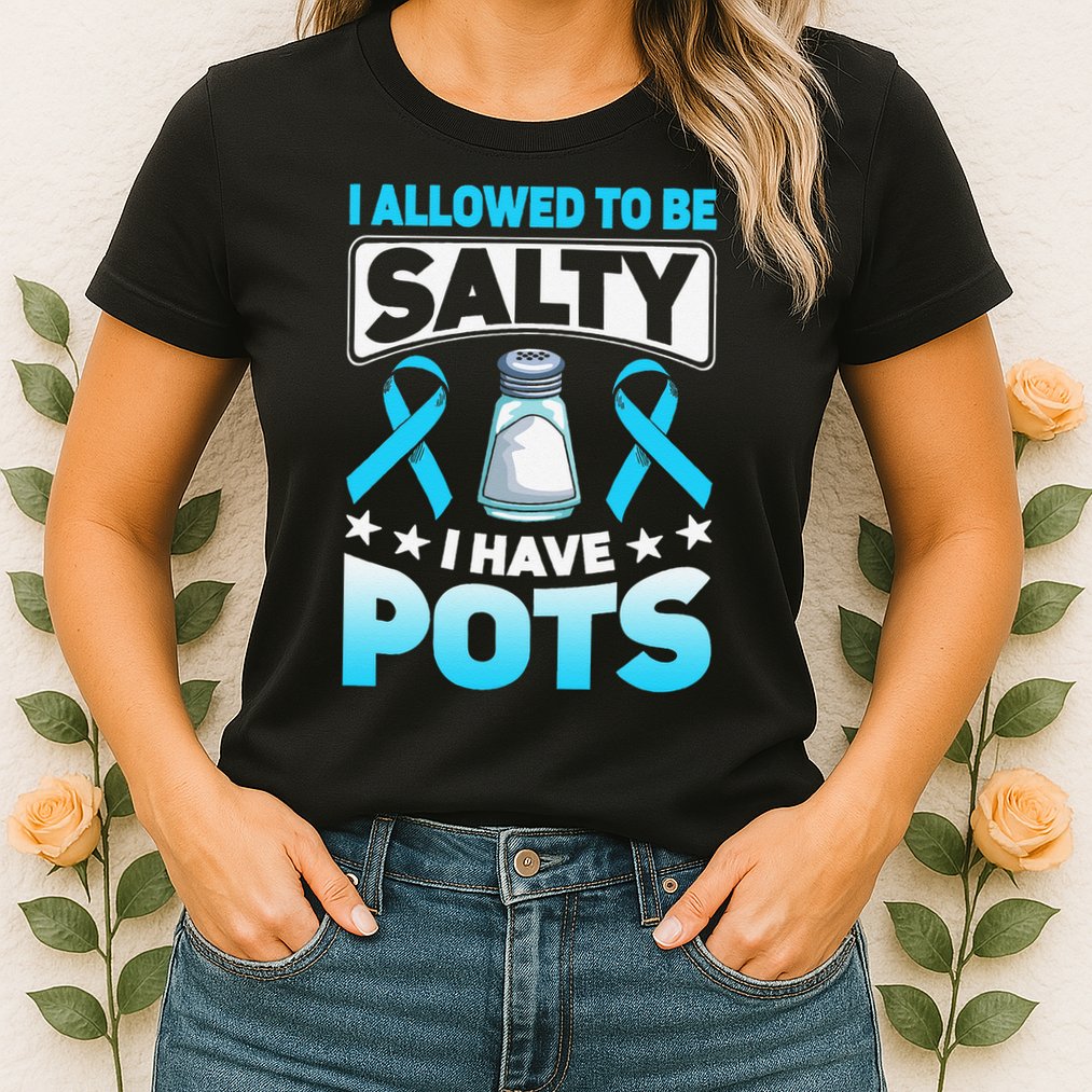 Allowed To Be Salty I Have POTS Syndrome Awareness Womens T-Shirt