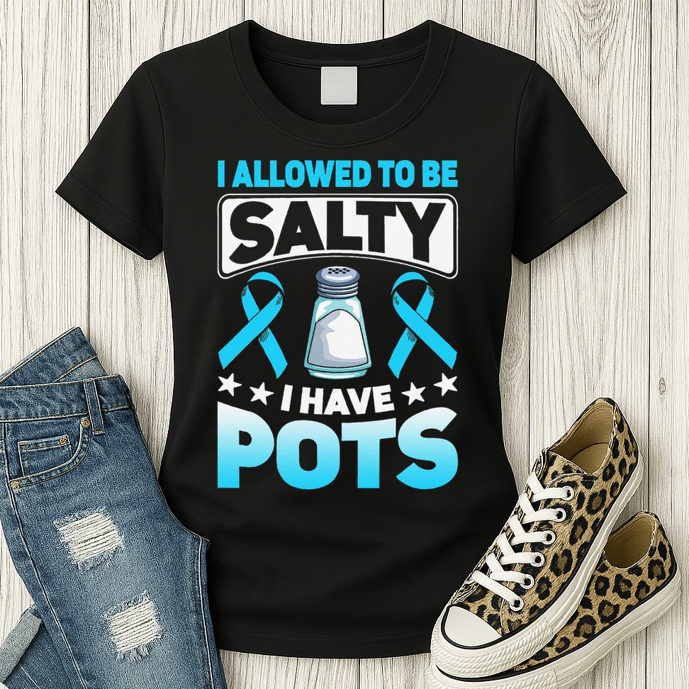 Allowed To Be Salty I Have POTS Syndrome Awareness Womens T-Shirt