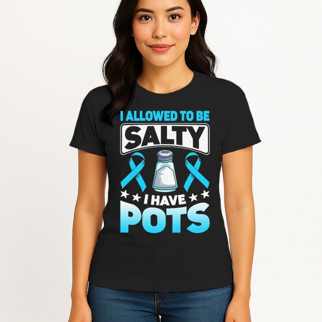 Allowed To Be Salty I Have POTS Syndrome Awareness Womens T-Shirt