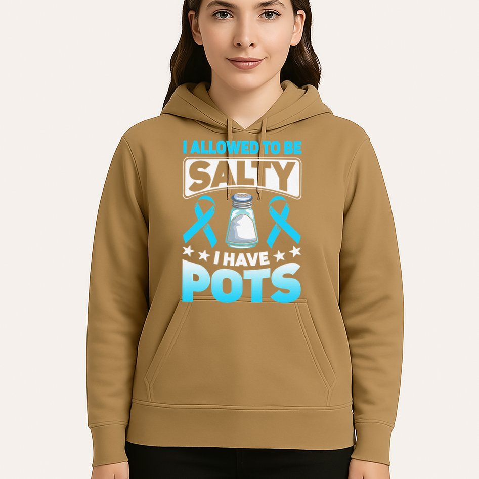 Allowed To Be Salty I Have POTS Syndrome Awareness Hoodie