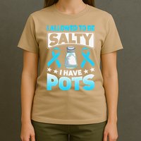 Allowed To Be Salty I Have POTS Syndrome Awareness T-Shirt