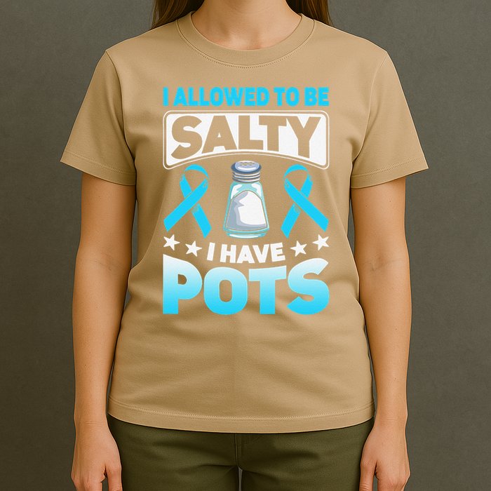 Allowed To Be Salty I Have POTS Syndrome Awareness T-Shirt
