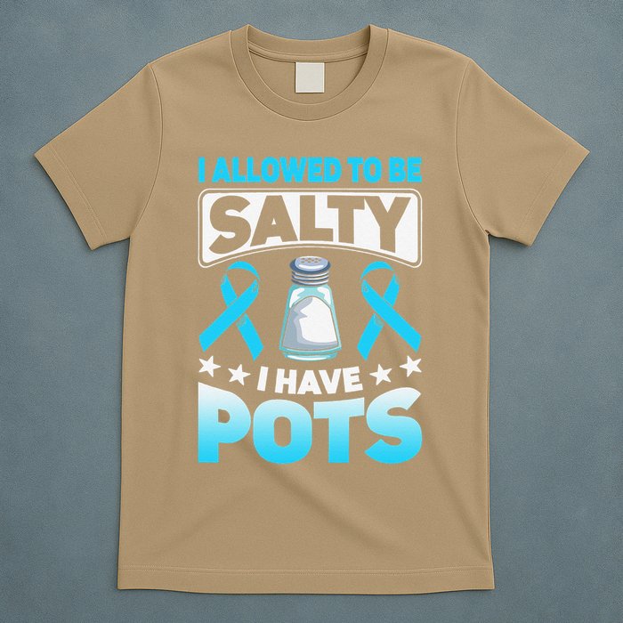 Allowed To Be Salty I Have POTS Syndrome Awareness T-Shirt