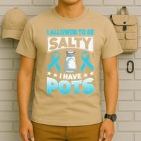 Allowed To Be Salty I Have POTS Syndrome Awareness T-Shirt