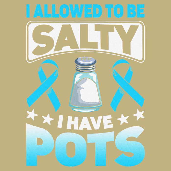 Allowed To Be Salty I Have POTS Syndrome Awareness T-Shirt