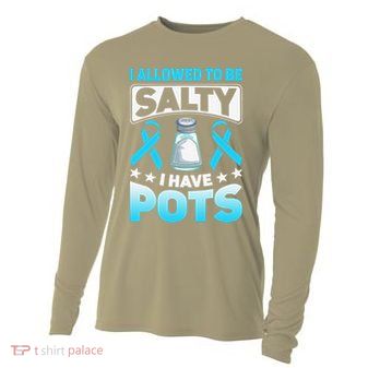 Allowed To Be Salty I Have POTS Syndrome Awareness Cooling Performance Long Sleeve Crew