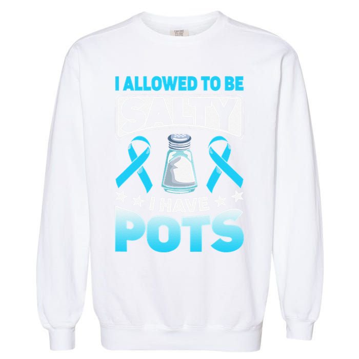 Allowed To Be Salty I Have POTS Syndrome Awareness Garment-Dyed Sweatshirt